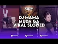 Download Lagu DJ MAMA MUDA GA VIRAL SLOWED SOUND SENSEI'OSAKA REMIX BY SATRIQSIXTEEN
