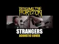 Download Lagu Bring Me The Horizon - Strangers (Acoustic Cover)