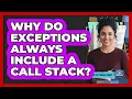 Why Do Exceptions Always Include a Call Stack