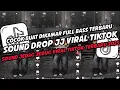 Lagu DJ SOUND DROP ENAKEUN JEDAG JEDUG VIRAL TIKTOK TERBARU 2025