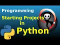 Python Programming 008 - Starting Projects
