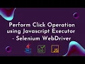 Perform Click Operation using JavascriptExecutor in Selenium WebDriver