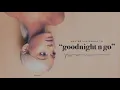 Ariana Grande - goodnight n go (Audio)