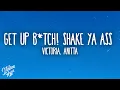 Download Lagu Victoria, Anitta - GET UP B*TCH! shake ya ass