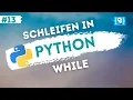 Python Tutorial deutsch - Die while Schleife