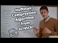 Huffman Encoding Compression from scratch in Python 1 hour