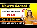 The BEST Guide to Canceling Banfield Wellness Plan FAST