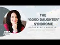 The Good Daughter Syndrome with Katherine Fabrizio