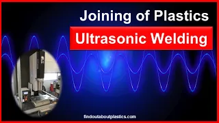 Ultrasonic Welding of Plastics I Joining Techniques