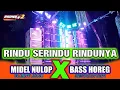 Download Lagu Dj Rindu Serindu Rindunya Midel Bedil Nulop Bass Rendah Pasti Goyang RaungV2