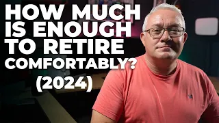 How Much Is Enough To Retire Comfortably (updated for 2024)