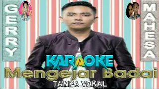 Download MENGEJAR BADAI (KARAOKE) Tanpa Vokal GERRY MAHESA New Bareksa MP3