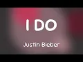 Download Lagu Justin Bieber - I DO  [Lyrics]