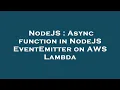 NodeJS Async function in NodeJS EventEmitter on AWS Lambda