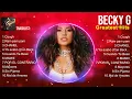 Becky G 2024 ~ Becky G Full Album ~ Becky G OPM Full Album