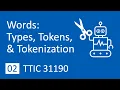 02 Words Types Tokens Tokenization TTIC 31190 NLP - Fall 2020