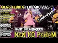Download Lagu ALBUM Ajeng Febria - Nan Ko Paham | Nanti Pasti Ko Mengerti , CINTA MERAH JAMBU | TERBARU 2025