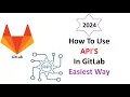 How To Use API In GitLab Easiest Way