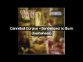 Download Lagu Cannibal Corpse - Sentenced to Burn (Guitarless)
