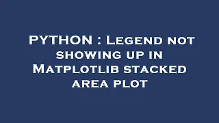 PYTHON Legend not showing up in Matplotlib stacked area plot