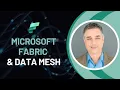 Microsoft Fabric and Data Mesh - James Serra