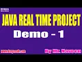 JAVA REAL TIME PROJECT tutorials Demo - 1 by Mr Naveen On 14-09-2022 9AM IST