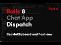 Rails 8 Chat App - Part 4 Copy to Clipboard with Dispatch and Flash Messages