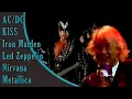 ACDC, KISS , Iron Maiden, Led Zeppelin, Nirvana, Metallica