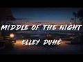 Download Lagu Elley Duhé - Middle of the Night (Lyrics)
