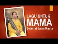 Download Lagu Lagu Untuk Mama - Selamat Jalan Mama