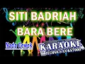 Download Lagu KARAOKE SITI BADRIAH BARA BARE (NADA CEWEK) KN7000 DFC RECORD