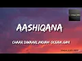 Aashiqana (LYRICS) - Chaar Diwaari, Indian Ocean, gini #trending #aashiqana #hindisong #editedvideo