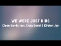 Download Lagu 👶 Clean Bandit - We Were Just Kids (ft. Craig David \u0026 Kirsten Joy) (Lyrics) 👶