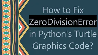 How to Fix ZeroDivisionError in Python s Turtle Graphics Code