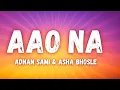 Download Lagu Aao Na Lyrics – Adnan Sami \u0026 Asha Bhosle | Bhushan K