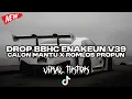Download Lagu DROP BBHC ENAKEUN V39 CALON MANTU IDAMAN X ROMLOS PROPUN COCOK BUAT DI MOBIL VIRAL TIKTOK 2025