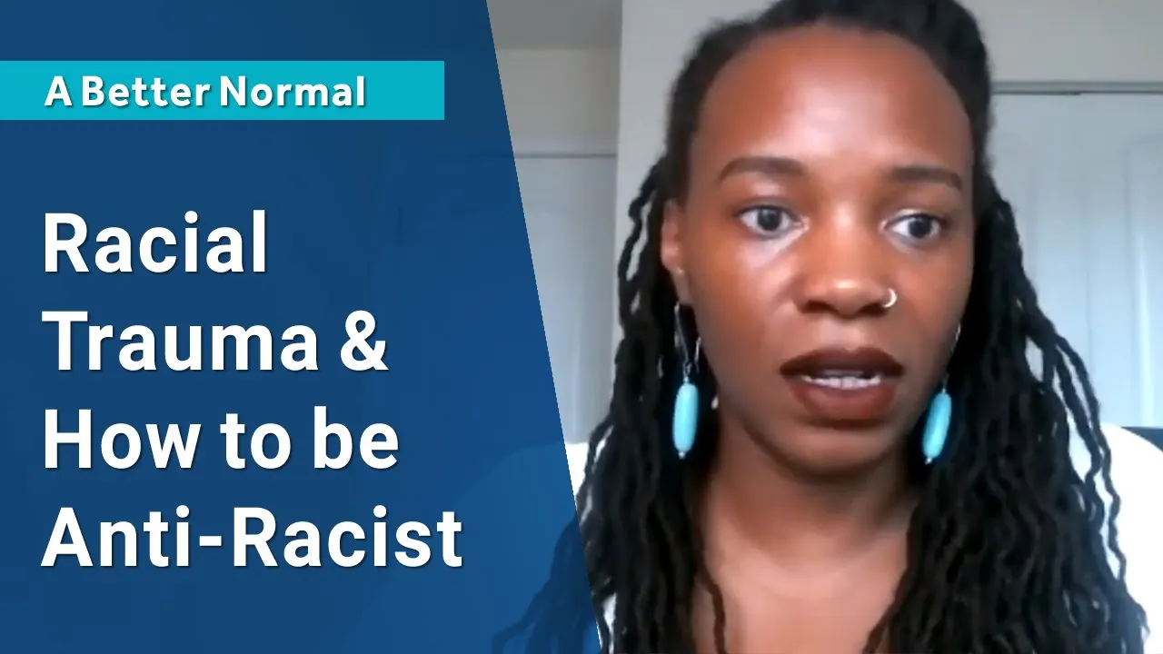 Ep.25 - Racial Trauma & How to be Anti-Racist [A Better Normal Series]