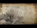 She'll Be Coming Round the Mountain -Ken Carson and the Choraliers