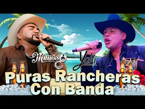 Download MP3 El Mimoso ft El Yaki - Puras Para Pistear || Rancheras Con Banda Mix 🍻