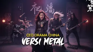 drama china ceo versi metal