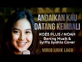 Download Lagu ANDAIKAN KAU DATANG KEMBALI - KOES PLUS / NOAH | Bening Musik \u0026 Syiffa Syahla Cover [Lirik Lagu]