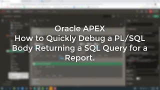 How to Quickly Debug a Body Returning a SQL Query for a Report in Oracle APEX