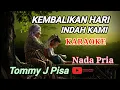 Download Lagu TOMMY J PISA || KEMBALIKAN HARI INDAH KAMI || KARAOKE || NOSTALGIA || NADA PRIA
