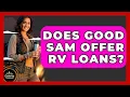 Does Good Sam Offer RV Loans - Exploring Campgrounds