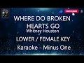 WHERE DO BROKEN HEARTS GO | Whitney Houston • KARAOKE | MINUS ONE • LOWER FEMALE KEY