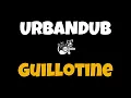 Guillotine - Urbandub - Karaoke