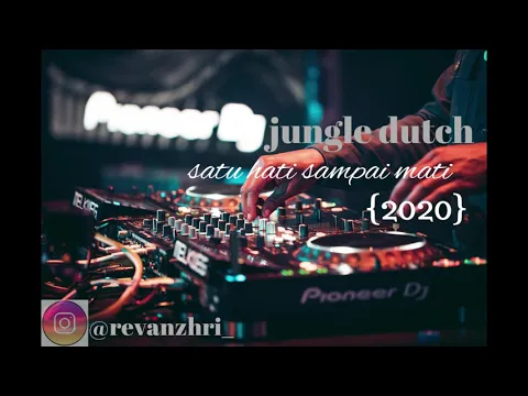 Download MP3 DJ SATU HATI SAMPAI MATI {JUNGLE DUTCH}2020