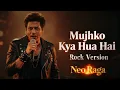 Lagu Mujhko Kya Hua Hai (Rock Version) – Koi Mil Gaya | Karan Nawani | Cover | Neo Raaga 🎸🔥