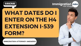 What dates do I enter on the H4 extension I-539 Form I do not have my H1B Dates