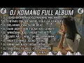 Lagu DJ KOMANG FULL ALBUM VIRAL TIKTOK TERBARU 2022 - DJ DENGARKANLAH DISEPANJANG MALAM AKU BERDOA SLOW